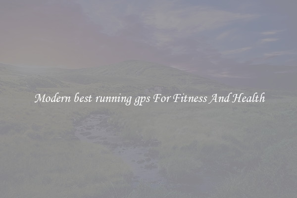Modern best running gps For Fitness And Health
