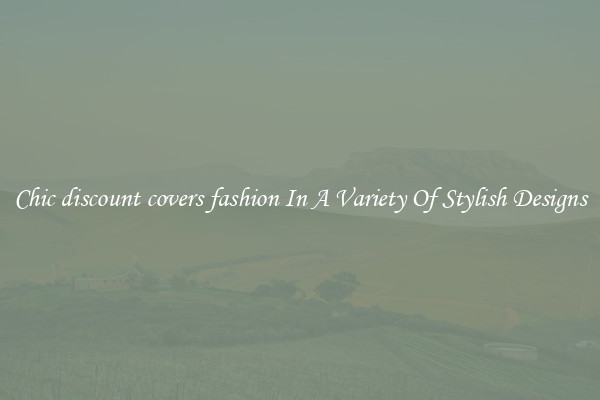 Chic discount covers fashion In A Variety Of Stylish Designs