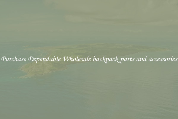 Purchase Dependable Wholesale backpack parts and accessories