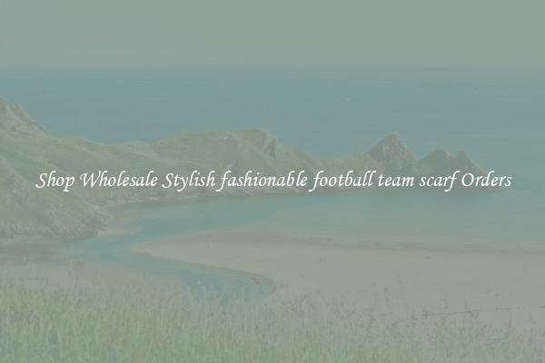 Shop Wholesale Stylish fashionable football team scarf Orders