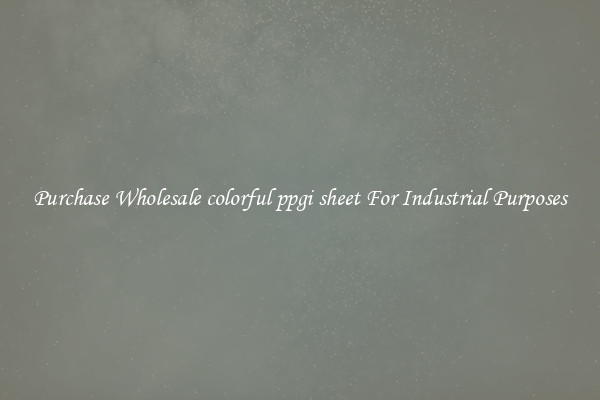 Purchase Wholesale colorful ppgi sheet For Industrial Purposes