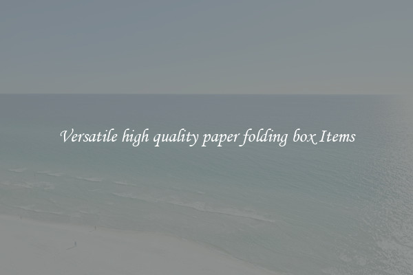 Versatile high quality paper folding box Items