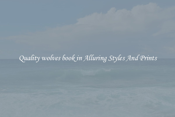 Quality wolves book in Alluring Styles And Prints