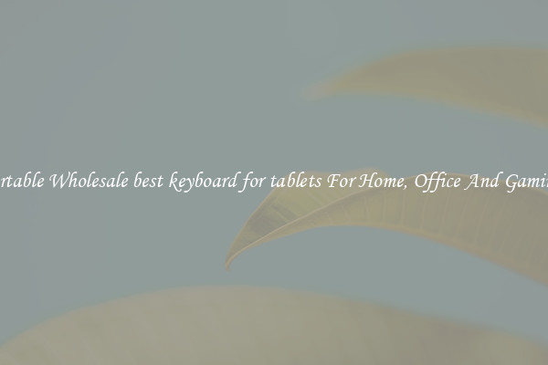 Comfortable Wholesale best keyboard for tablets For Home, Office And Gaming Use