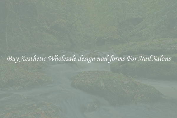 Buy Aesthetic Wholesale design nail forms For Nail Salons