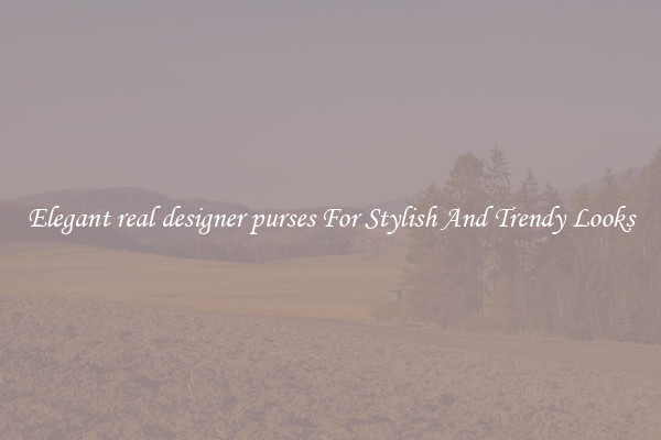 Elegant real designer purses For Stylish And Trendy Looks