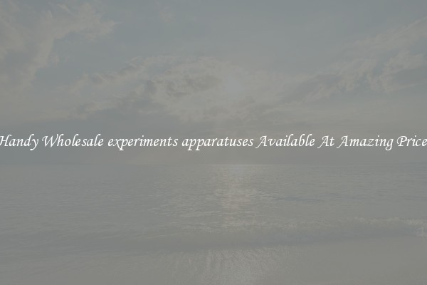 Handy Wholesale experiments apparatuses Available At Amazing Prices