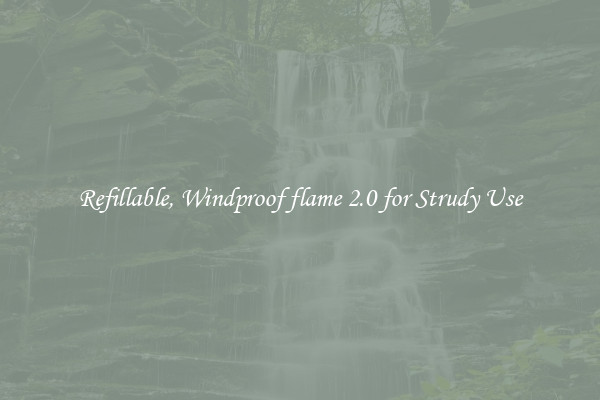 Refillable, Windproof flame 2.0 for Strudy Use