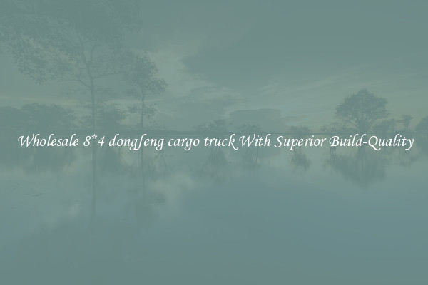 Wholesale 8*4 dongfeng cargo truck With Superior Build-Quality