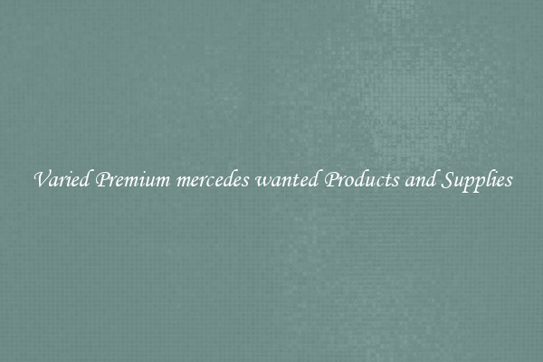 Varied Premium mercedes wanted Products and Supplies