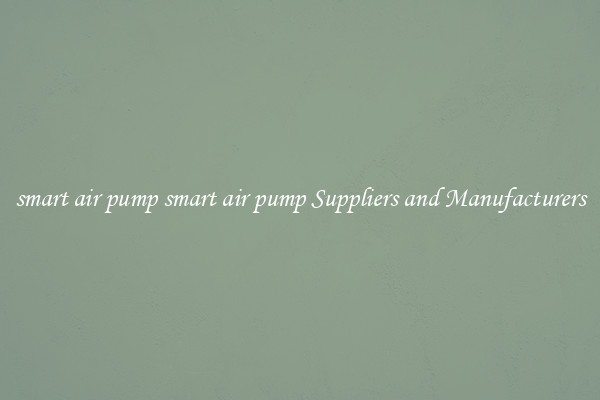 smart air pump smart air pump Suppliers and Manufacturers