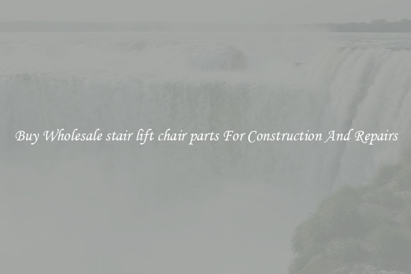 Buy Wholesale stair lift chair parts For Construction And Repairs