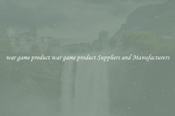 war game product war game product Suppliers and Manufacturers