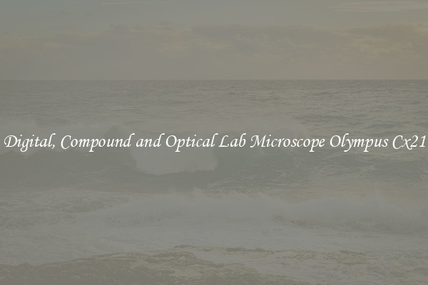 Digital, Compound and Optical Lab Microscope Olympus Cx21