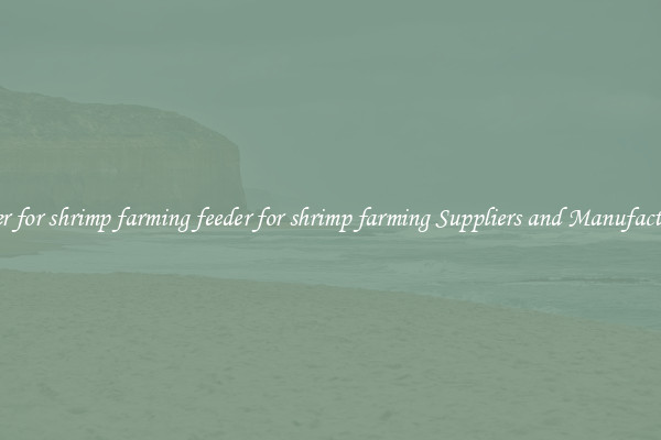 feeder for shrimp farming feeder for shrimp farming Suppliers and Manufacturers