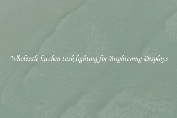 Wholesale kitchen task lighting for Brightening Displays