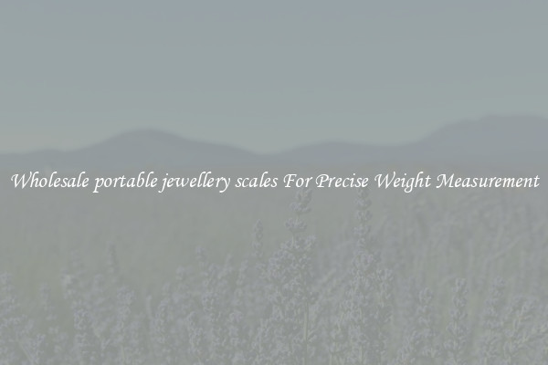 Wholesale portable jewellery scales For Precise Weight Measurement