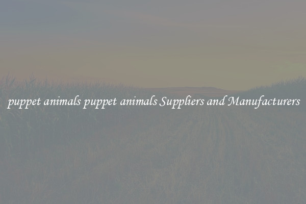 puppet animals puppet animals Suppliers and Manufacturers