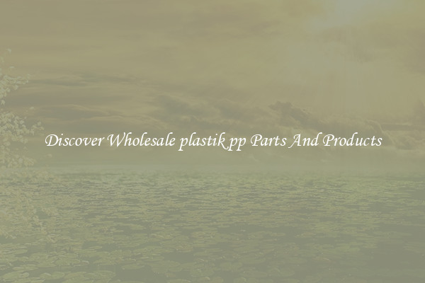 Discover Wholesale plastik pp Parts And Products