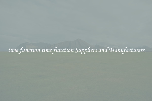 time function time function Suppliers and Manufacturers