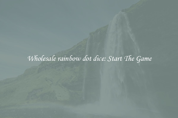 Wholesale rainbow dot dice: Start The Game