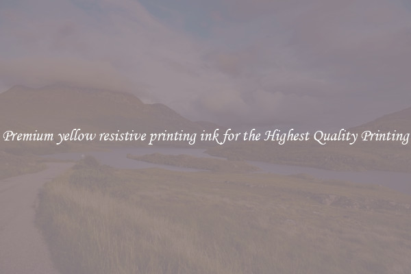 Premium yellow resistive printing ink for the Highest Quality Printing
