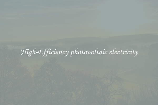 High-Efficiency photovoltaic electricity