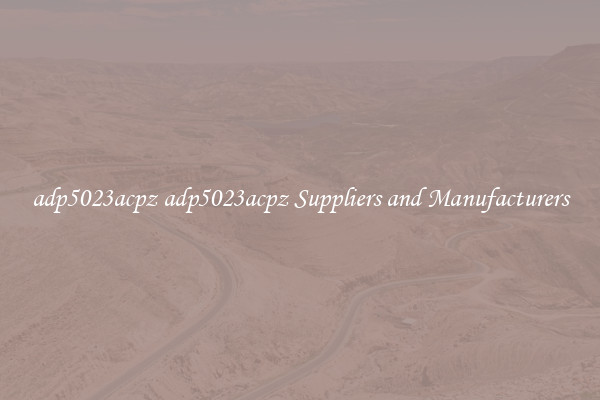 adp5023acpz adp5023acpz Suppliers and Manufacturers