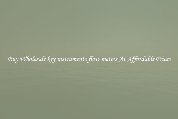 Buy Wholesale key instruments flow meters At Affordable Prices