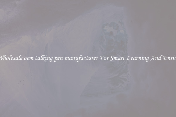 Buy Wholesale oem talking pen manufacturer For Smart Learning And Enrichment