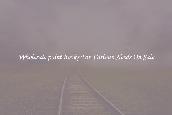 Wholesale paint hooks For Various Needs On Sale