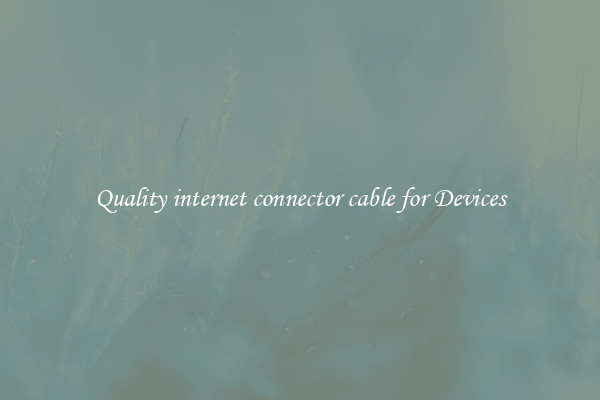 Quality internet connector cable for Devices