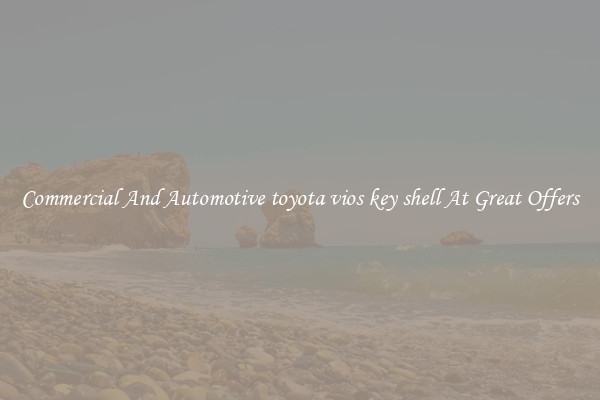 Commercial And Automotive toyota vios key shell At Great Offers