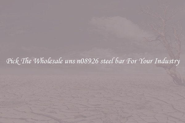 Pick The Wholesale uns n08926 steel bar For Your Industry
